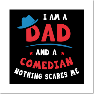 I'm A Dad And A Comedian Nothing Scares Me Posters and Art